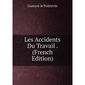 

Книга Les Accidents Du Travail