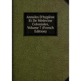 

Книга Annales D'hygiène Et De Médecine Coloniales, Volume 7 (French Edition)
