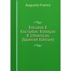 

Книга Estudos E Escriptos: Esboços E Chronicas (Spanish Edition)