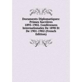 

Книга Documents Diplomatiques: Primes Sucrières 1895-1902. Conférences Internationales De 1898 Et De 1901-1902 (French Edition)
