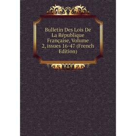 

Книга Bulletin Des Lois De La République Française, Volume 2, issues 16-47 (French Edition)