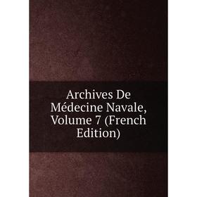 

Книга Archives De Médecine Navale, Volume 7 (French Edition)