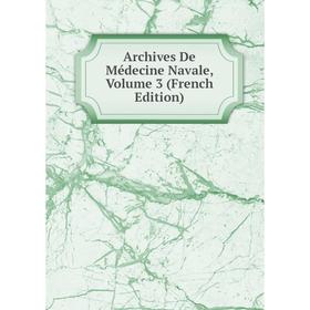 

Книга Archives De Médecine Navale, Volume 3 (French Edition)