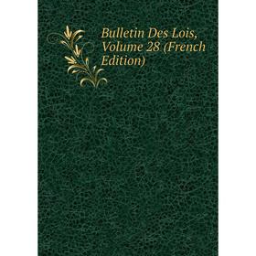 

Книга Bulletin Des Lois, Volume 28 (French Edition)