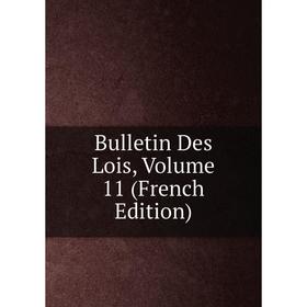 

Книга Bulletin Des Lois, Volume 11 (French Edition)