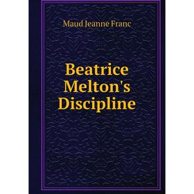 

Книга Beatrice Melton's Discipline