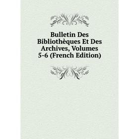 

Книга Bulletin Des Bibliothèques Et Des Archives, Volumes 5-6 (French Edition)
