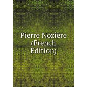 

Книга Pierre Nozière (French Edition)