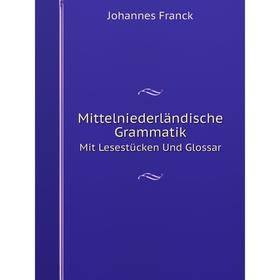 

Книга Mittelniederländische GrammatikMit Lesestücken Und Glossar