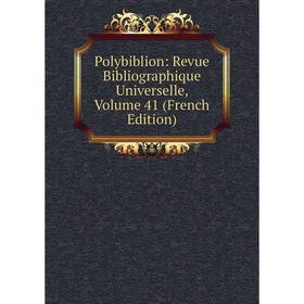 

Книга Polybiblion: Revue Bibliographique Universelle, Volume 41 (French Edition)