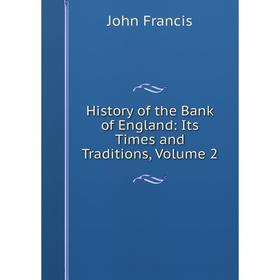 

Книга History of the Bank of England: Its Times and Traditions, Volume 2