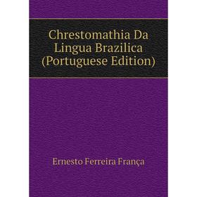 

Книга Chrestomathia Da Lingua Brazilica (Portuguese Edition)