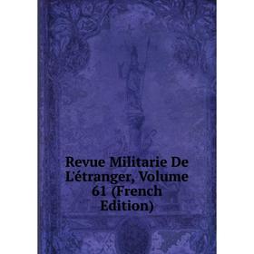 

Книга Revue Militarie De L'étranger, Volume 61 (French Edition)