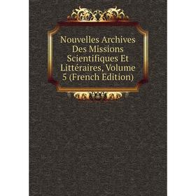 

Книга Nouvelles Archives Des Missions Scientifiques Et littéraire s, Volume 5