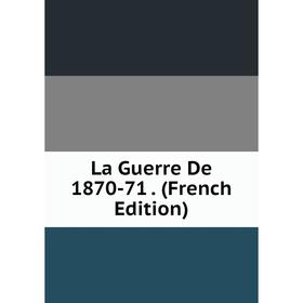 

Книга La Guerre De 1870-71
