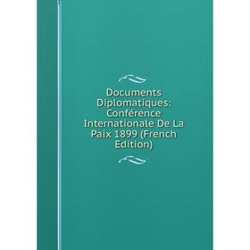 

Книга Documents Diplomatiques: Conférence Internationale De La Paix 1899 (French Edition)