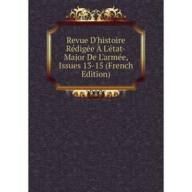 

Книга Revue D'histoire Rédigée À L'état-Major De L'armée, Issues 13-15 (French Edition)