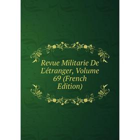 

Книга Revue Militarie De L'étranger, Volume 69 (French Edition)