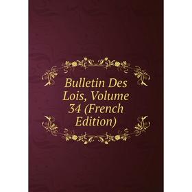 

Книга Bulletin Des Lois, Volume 34 (French Edition)