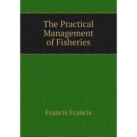 

Книга The Practical Management of Fisheries