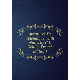 

Книга Aventures De Télémaque, with Notes by C. J. Delille (French Edition)