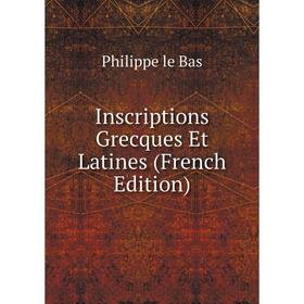 

Книга Inscriptions Grecques Et Latines (French Edition)