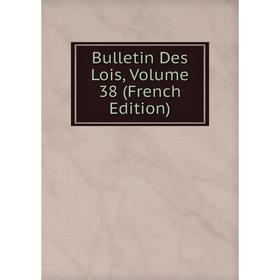 

Книга Bulletin Des Lois, Volume 38 (French Edition)