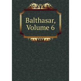 

Книга Balthasar, Volume 6