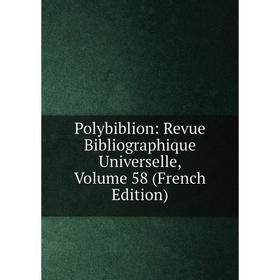 

Книга Polybiblion: Revue Bibliographique Universelle, Volume 58 (French Edition)