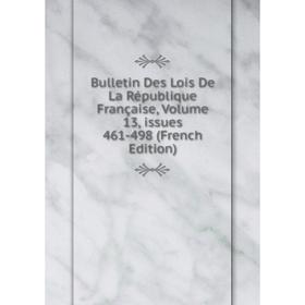 

Книга Bulletin Des Lois De La République Française, Volume 13, issues 461-498 (French Edition)