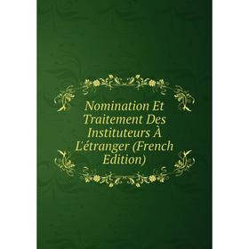 

Книга Nomination Et Traitement Des Instituteurs À L'étranger