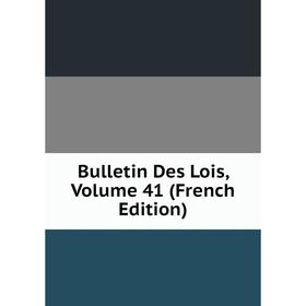 

Книга Bulletin Des Lois, Volume 41 (French Edition)