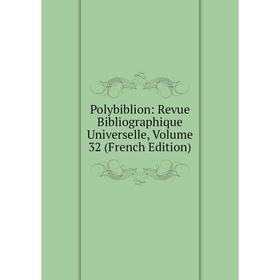 

Книга Polybiblion: Revue Bibliographique Universelle, Volume 32 (French Edition)