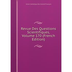 

Книга Revue Des Questions Scientifiques, Volume 170 (French Edition)