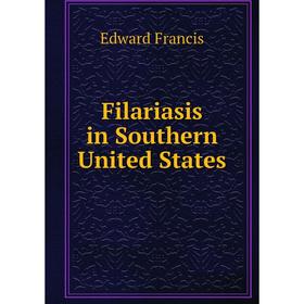 

Книга Filariasis in Southern United States