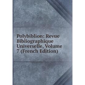 

Книга Polybiblion: Revue Bibliographique Universelle, Volume 7 (French Edition)