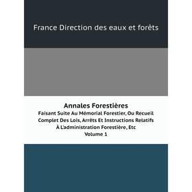 

Книга Annales Forestières Faisant Suite Au Mémorial Forestier, Ou Recueil Complet Des Lois, Arrêts Et Instructions Relatifs À L'administration Foresti
