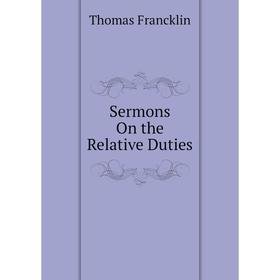 

Книга Sermons On the Relative Duties