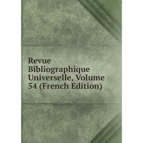 

Книга Revue Bibliographique Universelle, Volume 54 (French Edition)