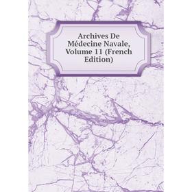 

Книга Archives De Médecine Navale, Volume 11 (French Edition)