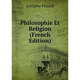 

Книга Philosophie Et Religion (French Edition)