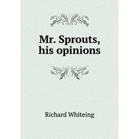 

Книга Mr Sprouts, his opinions