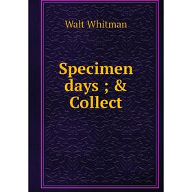 

Книга Specimen days; & Collect