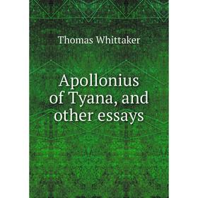 

Книга Apollonius of Tyana, and other essays