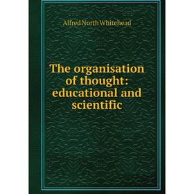 

Книга The organisation of thought: educational and scientific