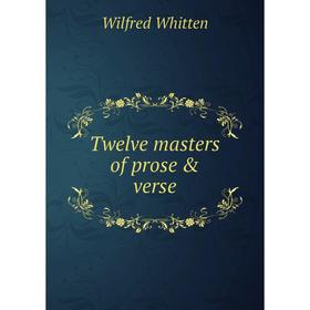 

Книга Twelve masters of prose & verse