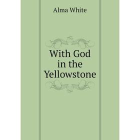

Книга With God in the Yellowstone