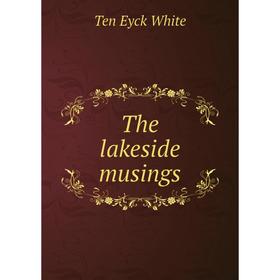 

Книга The lakeside musings