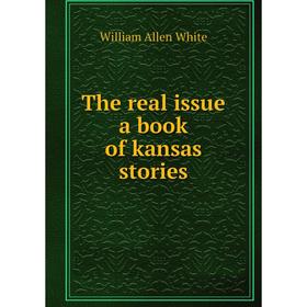 

Книга The real issue a book of kansas stories