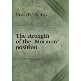 

Книга The strength of the Mormon position